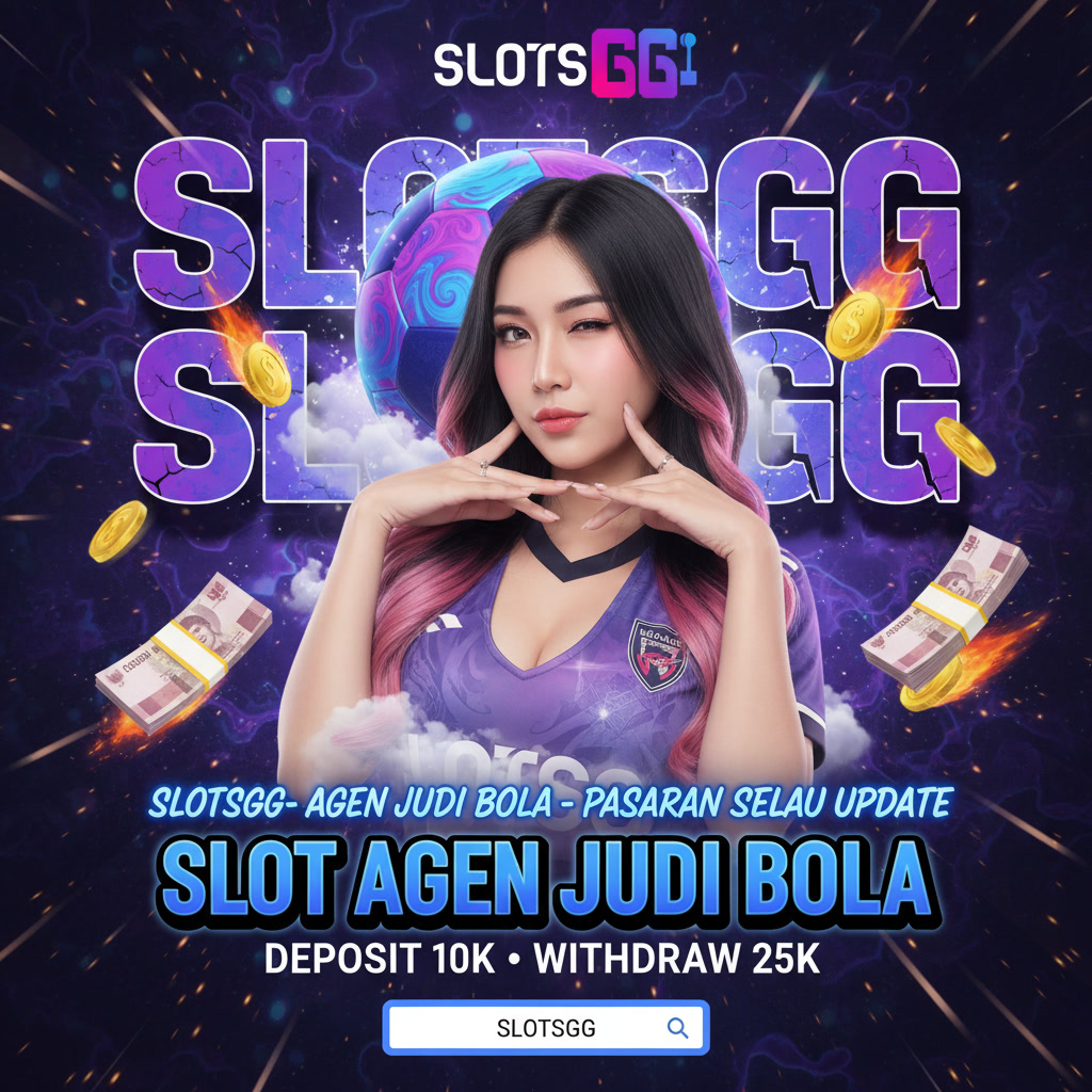 SLOTSGG - Login Agen Judi Bola dengan Pasaran Selalu Update